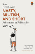 NASTY, BRUTISH, AND SHORT is a unique guide to the art of thinking, led by celebrated philosophy professor Scott Hershovitz and his two young sons. Available at MPHOnline.com.