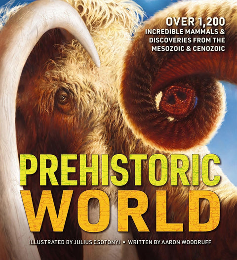 Prehistoric World: Over 1,200 Incredible Mammals and Discoveries from the Mesozoic and Cenozoic - MPHOnline.com