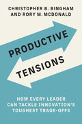 Productive Tensions: How Every Leader Can Tackle Innovation’s Toughest Trade-Offs - MPHOnline.com