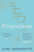 Projections: The New Science of Human Emotion (US edition) by Karl Deisseroth - MPHOnline.com