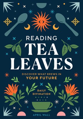 Reading Tea Leaves: Discover What Brews in Your Future - MPHOnline.com