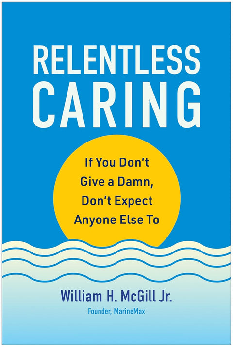 Relentless Caring: If You Don't Give a Damn, Don't Expect Anyone Else To - MPHOnline.com