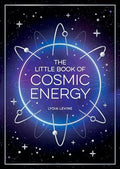 The Little Book of Cosmic Energy: A Beginner s Guide to Harnessing the Power of the Universe - MPHOnline.com