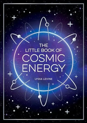 The Little Book of Cosmic Energy: A Beginner s Guide to Harnessing the Power of the Universe - MPHOnline.com