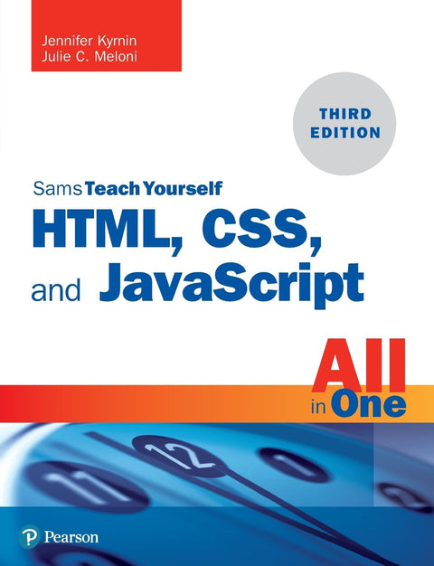 HTML, CSS, and JavaScript All in One (3rd Edition): Covering HTML5, CS ...