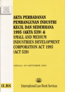 Small And Medium Industries Development Corporation Act 1995 (Act 539) (Together With Malay Version) As At 25.09.2002 - MPHOnline.com