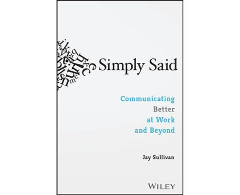 Simply Said Communicating Better At Work & Beyond - MPHOnline.com