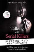 Talking with Serial Killers: Sleeping with Psychopaths - A chilling study of the innocent lovers of savage murderers - MPHOnline.com