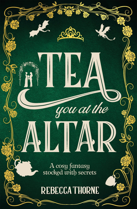 Wedding, or coup? In book #3 of Rebecca Thorne's cosy fantasy series (available at MPHOnline.com), probably both. Regardless, our protagonists must make it work but their plans are beginning to fray - and there may not be enough tea to smooth things over. So... TEA YOU AT THE ALTAR?