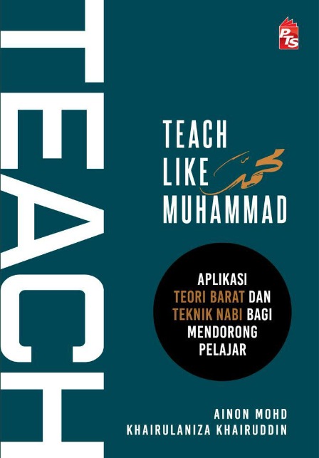 Teach Like Muhammad-Aplikasi Teori Barat Dan Teknik Nabi Bagi Mendorong Pelajar (2023) - MPHOnline.com