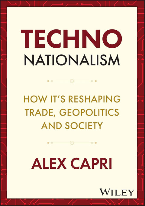 Techno Nationalism: How It's Reshaping Trade, Geopolitics and Society - MPHOnline.com