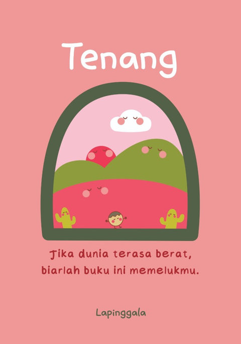 Tenang (2026) - Jika dunia terasa berat, biarlah buku ini memelukmu. - MPHOnline.com