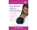 The American Academy of Pediatrics New Mother's Guide to Breastfeeding (Revised Edition) - MPHOnline.com