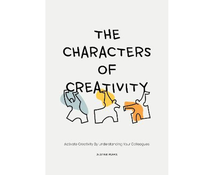 The Characters of Creativity: Activate Creativity by Understanding You ...