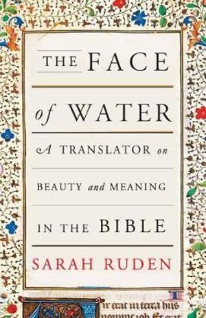 The Face Of Water  : A Translator on Beauty and Meaning in the Bible - MPHOnline.com