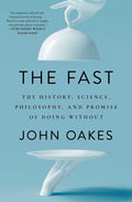 The Fast: The History, Science, Philosophy, and Promise of Doing Without - MPHOnline.com