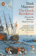 The Greek Revolution : 1821 and the Making of Modern Europe - MPHOnline.com