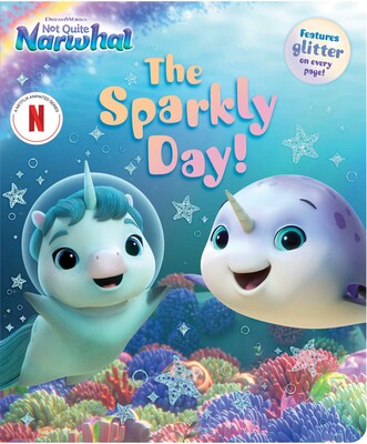 The Sparkly Day!  (Part of DreamWorks Not Quite Narwhal ) - MPHOnline.com