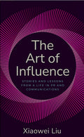 The Art of Influence: Stories and Lessons from a Life in PR and Communications - MPHOnline.com