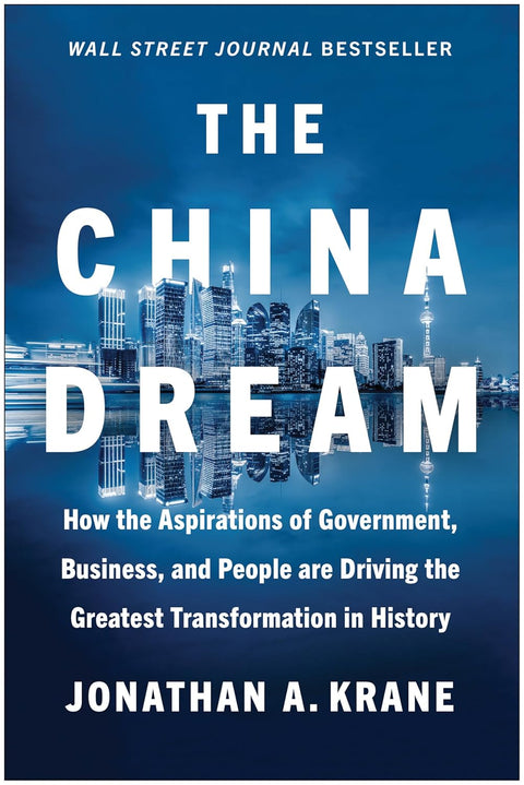 The China Dream: How the Aspirations of Government, Business, and People are Driving the Greatest Transformation in History - MPHOnline.com