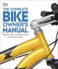 The Complete Bike Owner's Manual: Repair and Maintenance in Simple Steps by DK - MPHOnline.com