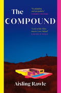 Love Island meets The Hunger Games in this must-talk-about-it read, as bingeable as the best reality TV. THE COMPOUND by Aisling Rawle, now at MPHOnline.com.