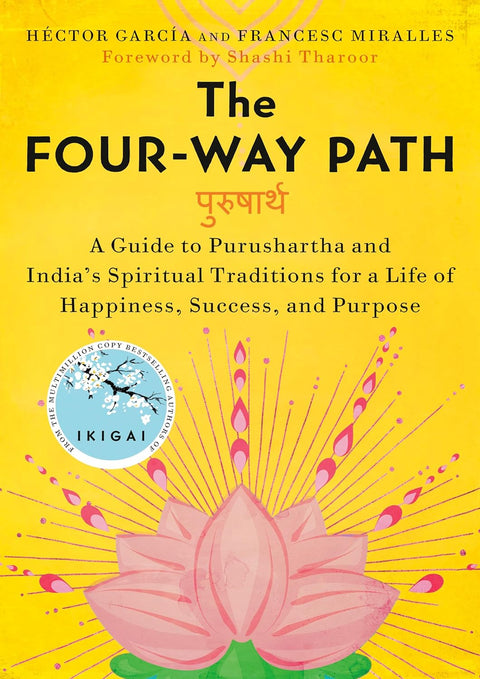 The Four-Way Path: A Guide to Purushartha and India's Spiritual Traditions for a Life of Happiness, Success, and Purpose - MPHOnline.com