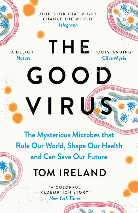 The Good Virus: The Mysterious Microbes that Rule Our World, Shape Our Health and Can Save Our Future - MPHOnline.com