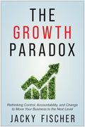 The Growth Paradox: Rethinking Control, Accountability, and Change to Move Your Business to the Next Level - MPHOnline.com