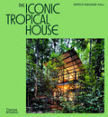 The Iconic Tropical House - Patrick Bingham-Hall - Thames & Hudson - MPHOnline.com