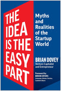 The Idea Is the Easy Part: Myths and Realities of the Startup World - MPHOnline.com