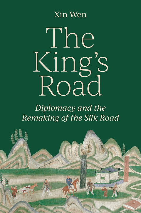 The King’s Road: Diplomacy and the Remaking of the Silk Road - MPHOnline.com