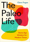 The Paleo Life: Stone Age Wisdom for Modern Times - MPHOnline.com