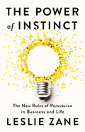 The Power of Instinct: The New Rules of Persuasion in Business and Life - MPHOnline.com