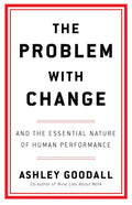 The Problem with Change: And the Essential Nature of Human Performance - MPHOnline.com