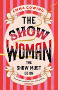 A novel about an all-female circus in the Edwardian era and the women behind it. THE SHOW WOMAN by Emma Cowing, available at MPHOnline.com.