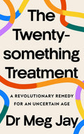 The Twentysomething Treatment: A Revolutionary Remedy for an Uncertain Age - MPHOnline.com