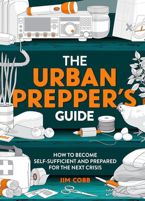 The Urban Prepper's Guide: How to Become Self-Sufficient and Prepared for the Next Crisis by Jim Cobb - MPHOnline.com