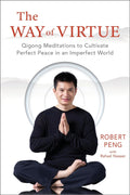 The Way of Virtue: Qigong Meditations to Cultivate Perfect Peace in an Imperfect World - MPHOnline.com