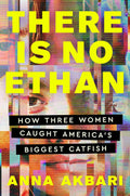 There Is No Ethan: How Three Women Caught America's Biggest Catfish - MPHOnline.com