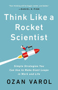 Think Like a Rocket Scientist: Simple Strategies You Can Use to Make Giant Leaps in Work and Life - MPHOnline.com