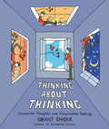 THINKING ABOUT THINKING: A playful examination of the way we think (and overthink) by cartoonist Grant Snider, creator of Incidental Comics, which appear regularly in the New York Times Book Review. No need to think, get your copy now at MPHonline.com. 
