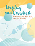 Unplug and Unwind: Mindful Ways to Rest, Relax, and Feel Renewed - MPHOnline.com