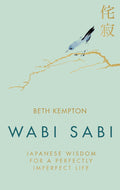 Beth Kempton's WABI SABI: JAPANESE WISDOM FOR A PERFECTLY IMPERFECT LIFE is the definitive guide to applying the principles of wabi sabi to transform every area of your life, and finding happiness right where you are. Now at MPHOnline.com.