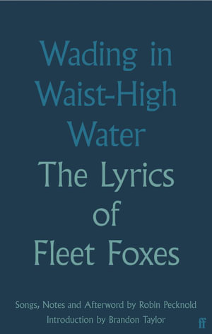 Wading in Waist-High Water The Lyrics of Fleet Foxes - MPHOnline.com