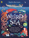 Weird Sea: Zombie Starfish, Underwater Aliens and Other Strange Tales of the Ocean - Sophie Burrows - MPHOnline.com