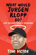 What Would Jurgen Klopp Do?: Life Lessons from a Champion - MPHOnline.com