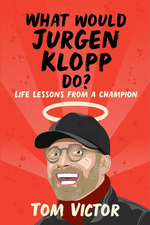 What Would Jurgen Klopp Do?: Life Lessons from a Champion - MPHOnline.com