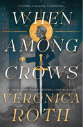 WHEN AMONG CROWS, an emotionally charged contemporary fantasy of love, sacrifice and ancient enchantments as Polish folklore thrives in today’s Chicago, from Veronica Roth. Available at MPHOnline.com.
