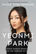 While Time Remains: A North Korean Defector's Search for Freedom in America by Yeonmi Park - MPHOnline.com